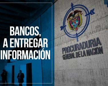 Bancos tienen que colaborar con la Procuraduría. Imagen El Universal